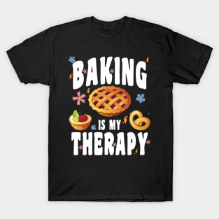 BAKING IS MY THERAPY CULINARY ART ARTISAN BAKERY BAKED GOODS T-Shirt